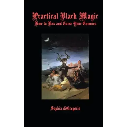 Practical Black Magic: How to Hex and Curse Your Enemies - Paperback