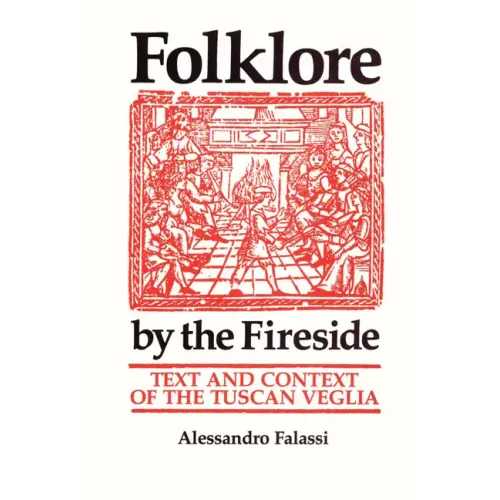 Folklore by the Fireside: Text and Context of the Tuscan Veglia - Paperback