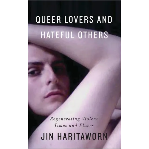 Queer Lovers and Hateful Others: Regenerating Violent Times and Places - Paperback