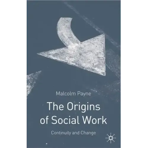 The Origins of Social Work: Continuity and Change - Paperback