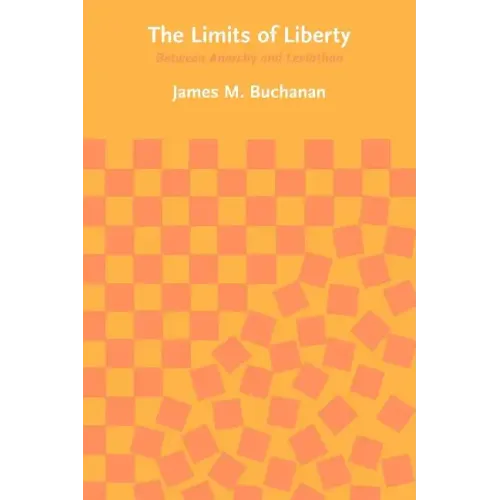 The Limits of Liberty: Between Anarchy and Leviathan - Paperback