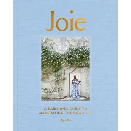 Joie: A Parisian's Guide to Celebrating the Good Life - Hardcover