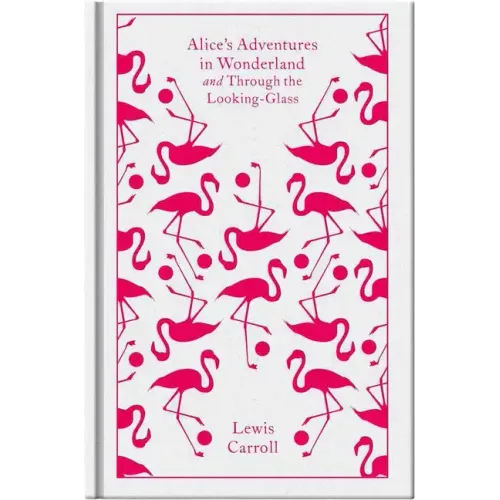 Alice's Adventures in Wonderland and Through the Looking Glass and What Alice Found There - Hardcover