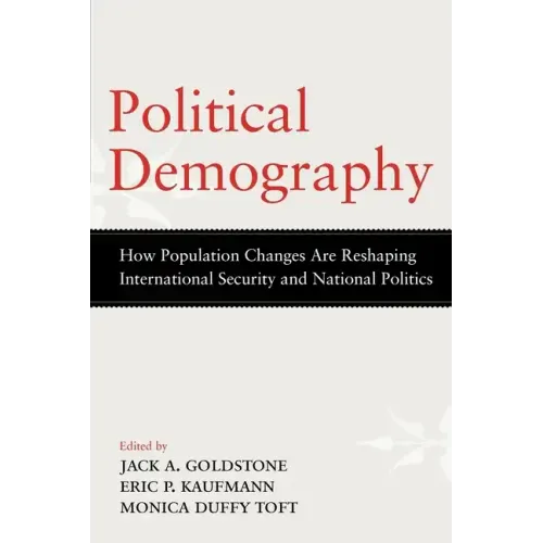 Political Demography: How Population Changes Are Reshaping International Security and National Politics - Paperback