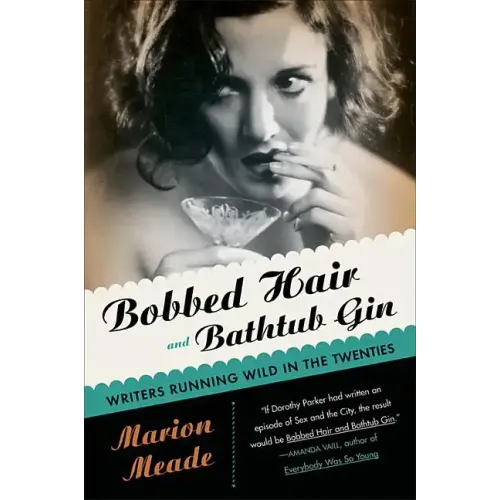 Bobbed Hair and Bathtub Gin: Writers Running Wild in the Twenties - Paperback