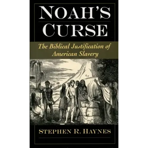 Noah's Curse: The Biblical Justification of American Slavery - Paperback