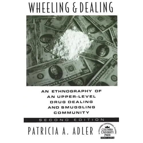 Wheeling and Dealing: An Ethnography of an Upper-Level Drug Dealing and Smuggling Community - Paperback