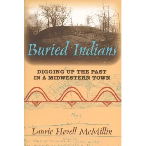 Buried Indians: Digging Up the Past in a Midwestern Town - Paperback