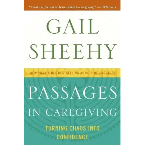 Passages in Caregiving: Turning Chaos Into Confidence - Paperback