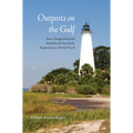 Outposts on the Gulf: Saint George Island and Apalachicola from Early Exploration to World War II