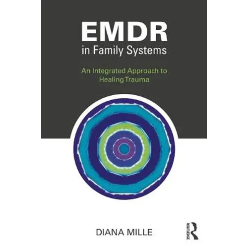 EMDR in Family Systems: An Integrated Approach to Healing Trauma