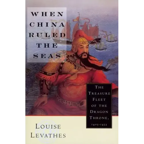 When China Ruled the Seas: The Treasure Fleet of the Dragon Throne, 1405-1433 (Revised) - Paperback
