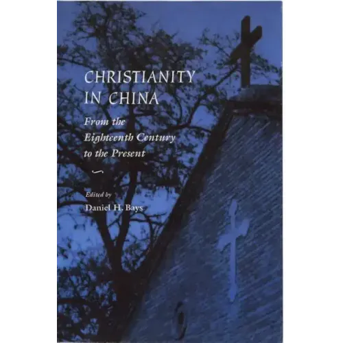 Christianity in China: From the Eighteenth Century to the Present - Paperback