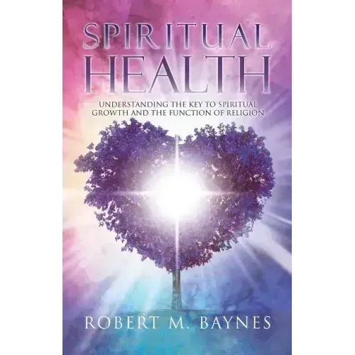 Spiritual Health: Understanding the Key to Spiritual Growth and the Function of Religion - Paperback