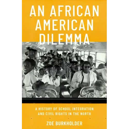An African American Dilemma: A History of School Integration and Civil Rights in the North - Hardcover