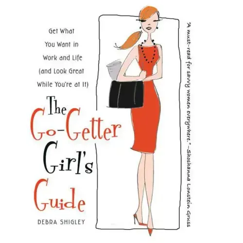 The Go-Getter Girl's Guide: Get What You Want in Work and Life (and Look Great While You're at It) - Paperback