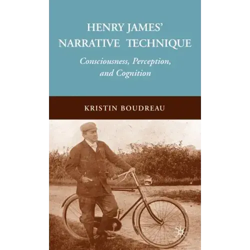 Henry James' Narrative Technique: Consciousness, Perception, and Cognition - Hardcover