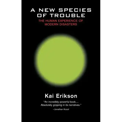 A New Species of Trouble: The Human Experience of Modern Disasters - Paperback