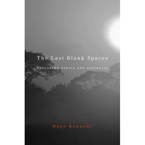 Last Blank Spaces: Exploring Africa and Australia - Paperback