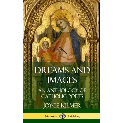 Dreams and Images: An Anthology of Catholic Poets (Hardcover) - Hardcover