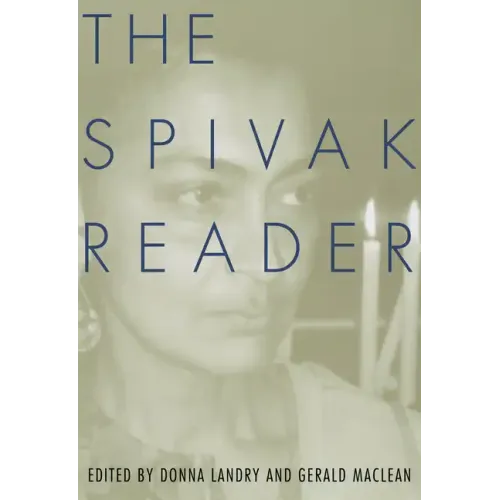 The Spivak Reader: Selected Works of Gayati Chakravorty Spivak - Paperback