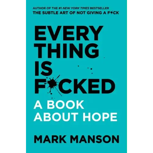 Everything Is F*cked: A Book about Hope - Hardcover