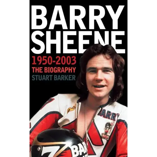 Barry Sheene 1950-2003: The Biography - Paperback