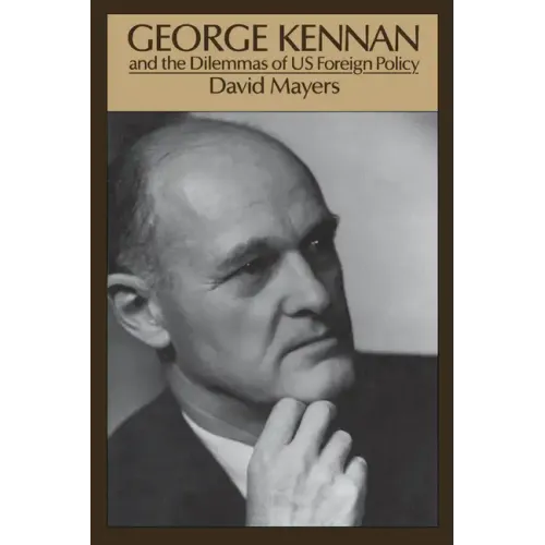 George Kennan: And the Dilemmas of Us Foreign Policy - Paperback