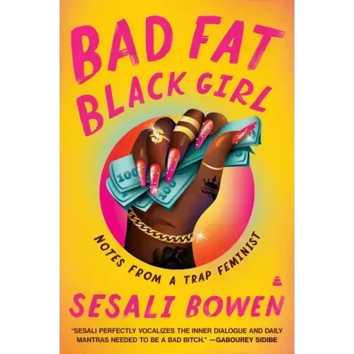 Bad Fat Black Girl: Notes from a Trap Feminist - Paperback