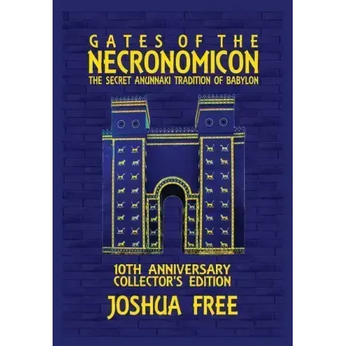Gates of the Necronomicon: The Secret Anunnaki Tradition of Babylon - Hardcover