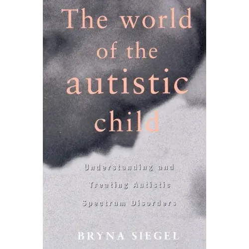 The World of the Autistic Child: Understanding and Treating Autistic Spectrum Disorders - Paperback