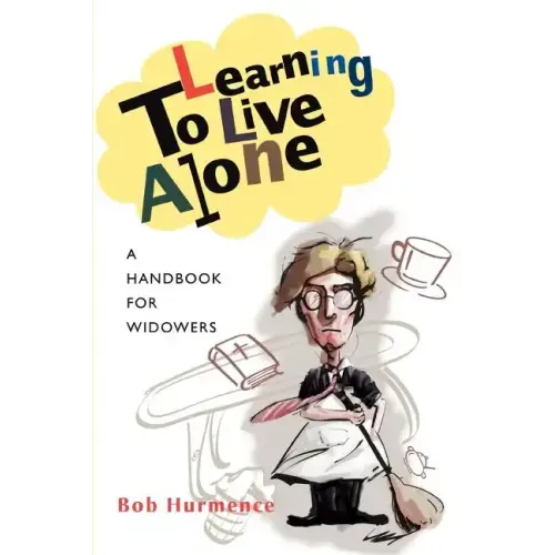 Learning to Live Alone: A Handbook for Widowers - Paperback