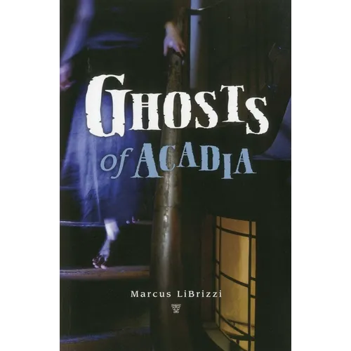 Ghosts of Acadia - Paperback