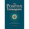 The Positive Enneagram: A New Approach to the Nine Personality Types
