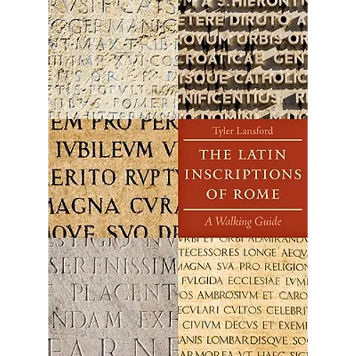 The Latin Inscriptions of Rome: A Walking Guide - Paperback