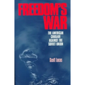 Freedom's War: The American Crusade Against the Soviet Union