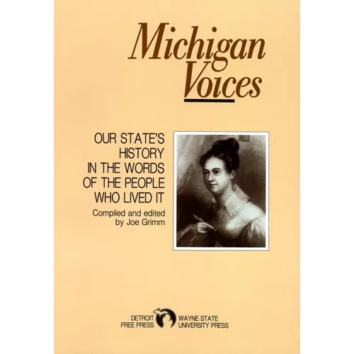 Michigan Voices: Our State's History in the Words of the People Who Lived It - Paperback