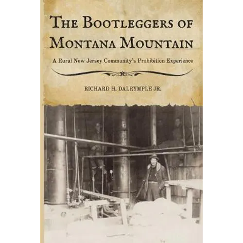The Bootleggers of Montana Mountain: A Rural New Jersey Community's Prohibition Experience