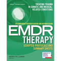 Eye Movement Desensitization and Reprocessing (EMDR) Therapy Scripted Protocols and Summary Sheets: Treating Trauma in Somatic and Medical Related Con