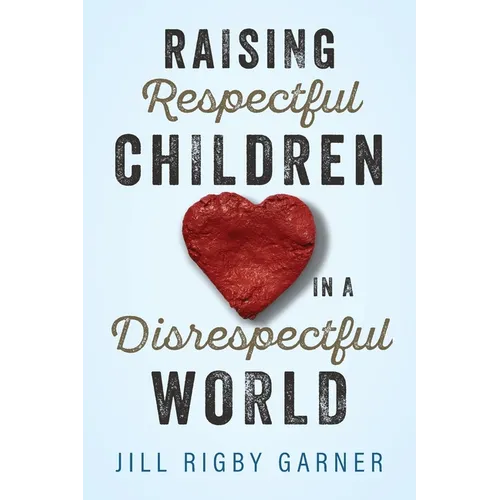 Raising Respectful Children in a Disrespectful World (3rd Edition) - Paperback