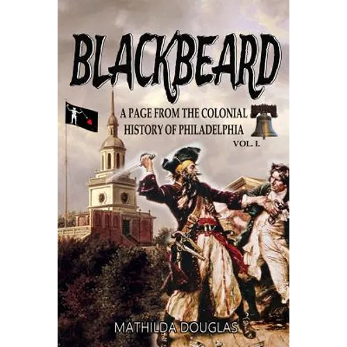 Blackbeard: A Page from the Colonial History of Philadelphia - Paperback