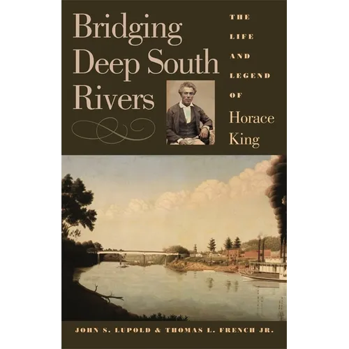 Bridging Deep South Rivers: The Life and Legend of Horace King - Paperback