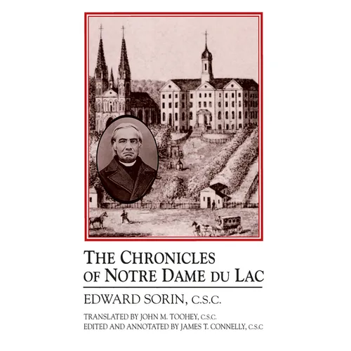 Chronicles of Notre Dame de Lac: A Notre Dame Sesquicentennial Book - Paperback
