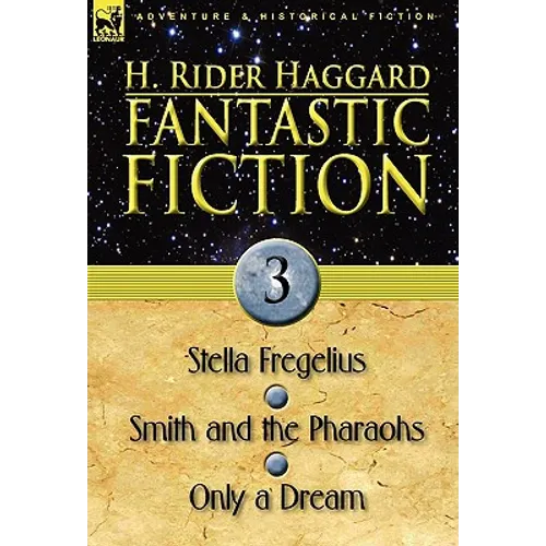 Fantastic Fiction: 3-Stella Fregelius, Smith and the Pharaohs & Only a Dream - Paperback