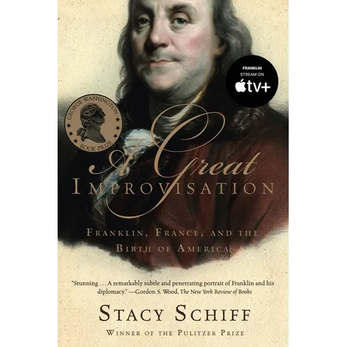 A Great Improvisation: Franklin, France, and the Birth of America - Paperback