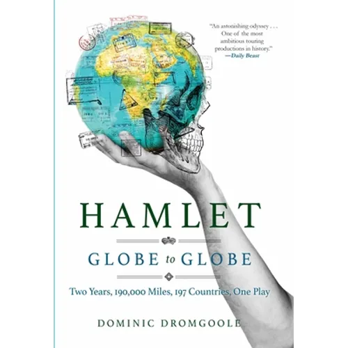 Hamlet Globe to Globe: Two Years, 193,000 Miles, 197 Countries, One Play - Paperback