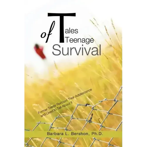 Tales of Teenage Survival: Former Teens Recount Their Adolescence and Lived to Tell about It - Paperback