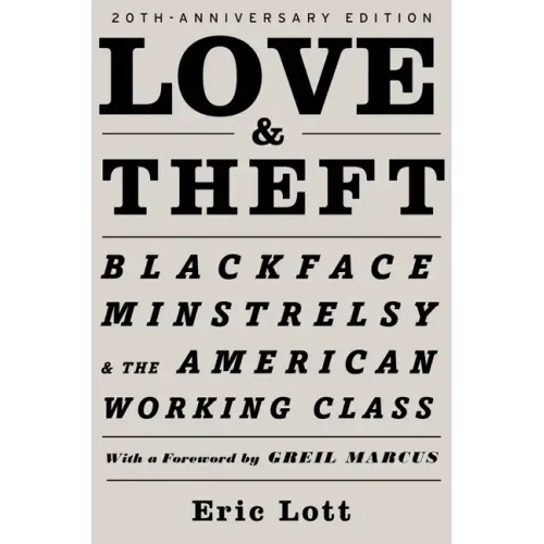 Love and Theft: Blackface Minstrelsy and the American Working Class - Paperback