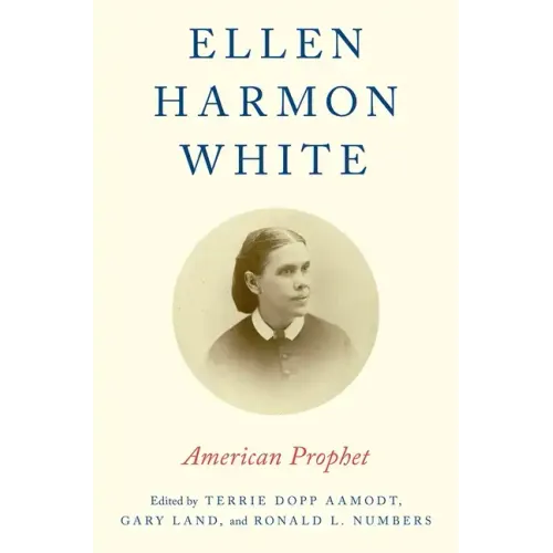 Ellen Harmon White: American Prophet - Paperback