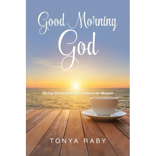 Good Morning God: 30-Day Devotional and Journal for Women - Paperback